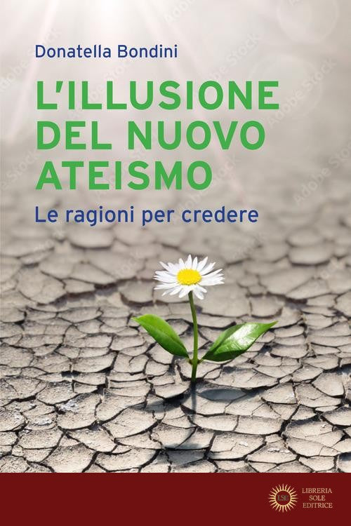 L'illusione del nuovo ateismo. Le ragioni per credere - Donatella Bondini