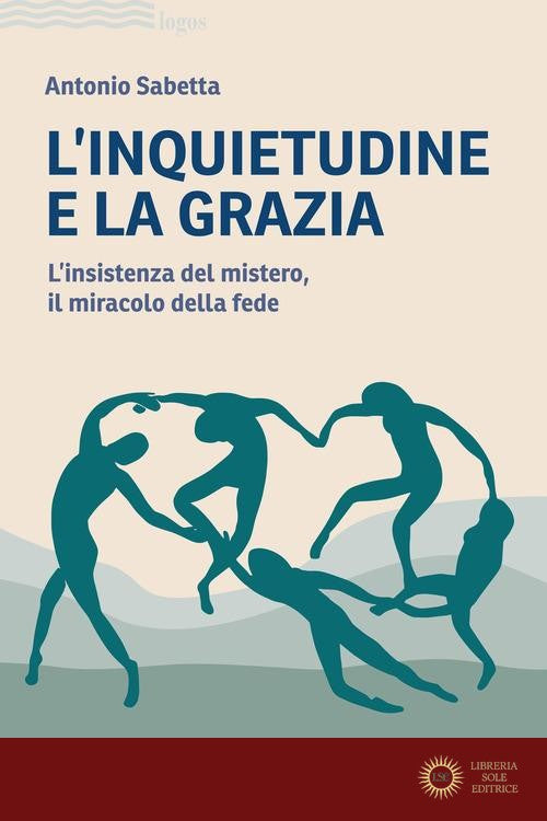 L'inquietudine e la grazia. L'insistenza del mistero, il miracolo della fede