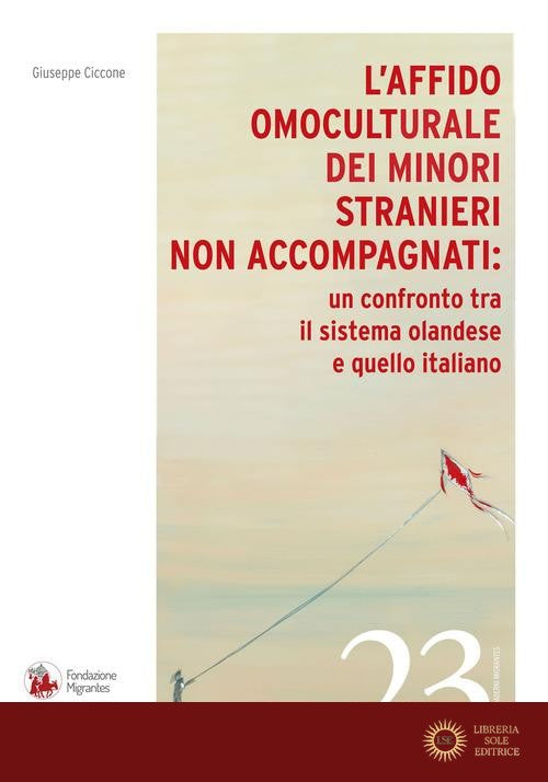 L'affido omoculturale dei minori stranieri non accompagnati: un confronto tra il sistema olandese e quello italiano - Giuseppe Ciccone