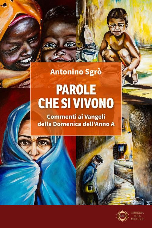 Parole che si vivono. Commenti ai Vangeli della Domenica dell'Anno A