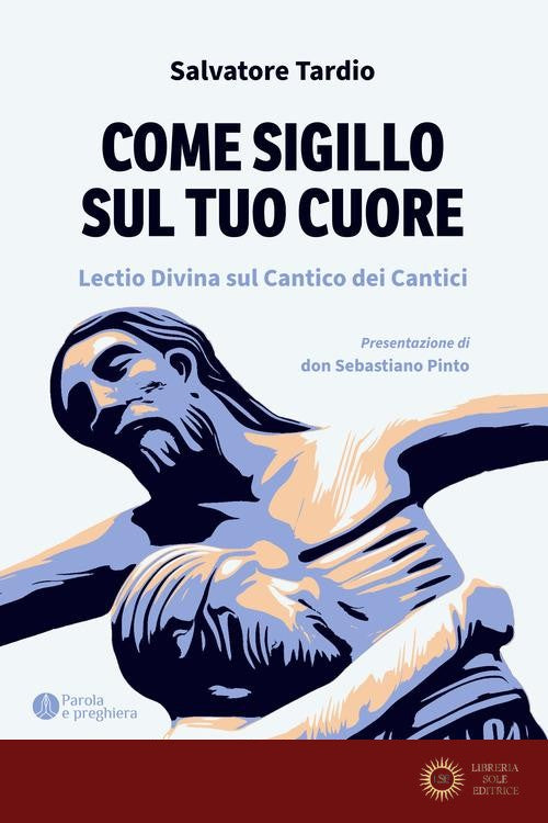 Come sigillo sul tuo cuore. Lectio Divina sul Cantico dei Cantici