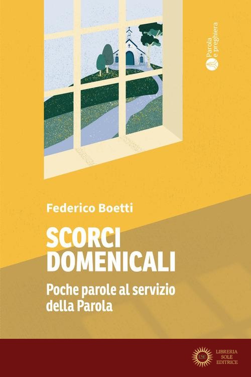 Scorci domenicali. Poche parole al servizio della Parola - Federico Boetti