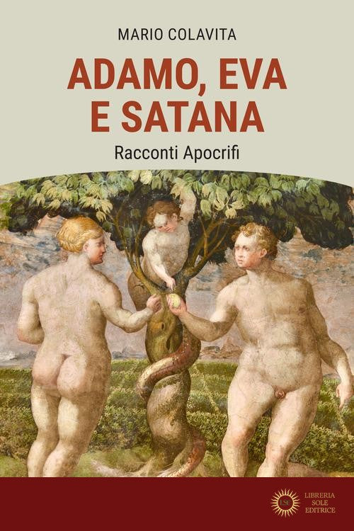 Adamo, Eva e Satana. Racconti apocrifi - Mario Colavita