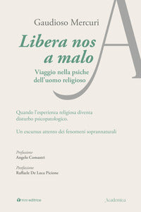 Libera nos a malo. Viaggio nella psiche dell'uomo religioso - Gaudioso Mercuri
