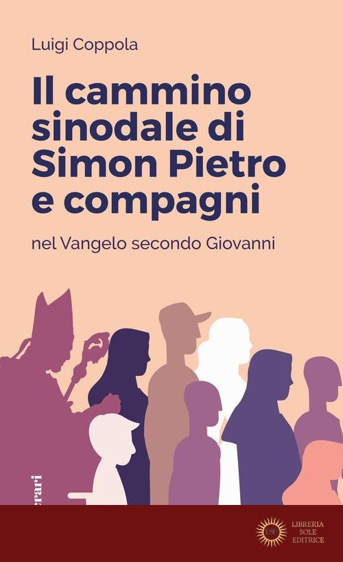 Il cammino sinodale di Simon Pietro e compagni nel Vangelo secondo Giovanni - Luigi Coppola