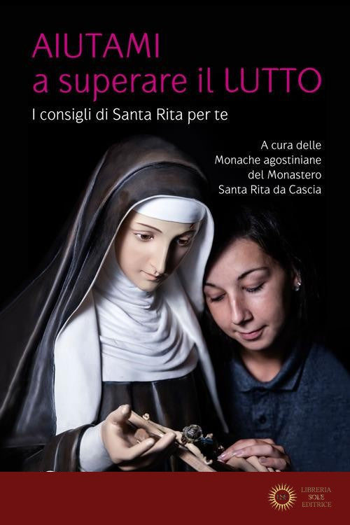 Aiutami a superare il lutto. I consigli di Santa Rita per te