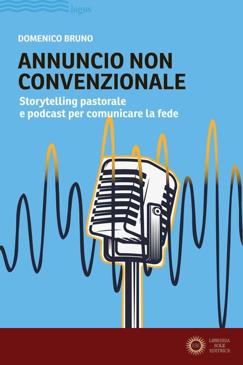 Annuncio non convenzionale. Storytelling pastorale e podcast per comunicare la fede
