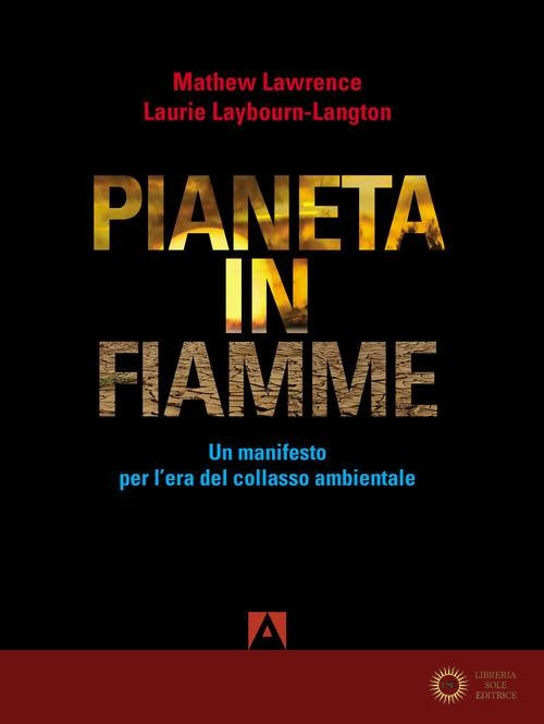 Pianeta in fiamme. Un manifesto per l'era del collasso ambientale