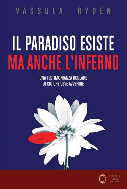 Il Paradiso esiste ma anche l'Inferno. Una testimonianza oculare di ciò che deve avvenire