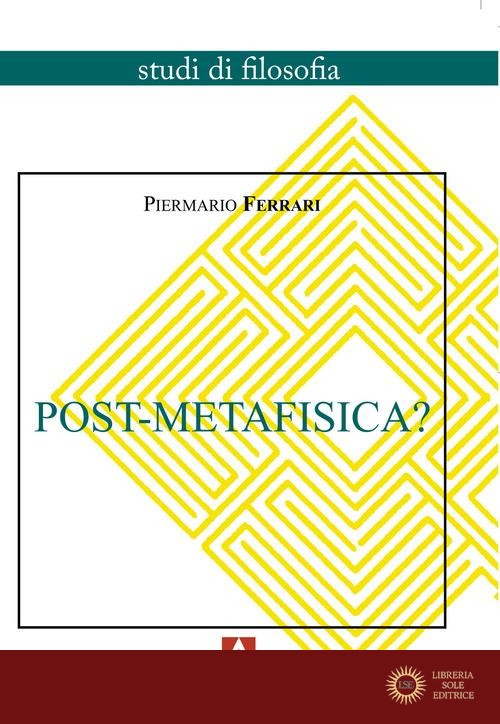 Post-Metafisica? - Piermario Ferrari