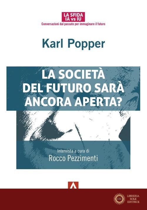 Karl Popper. La società del futuro sarà ancora aperta?