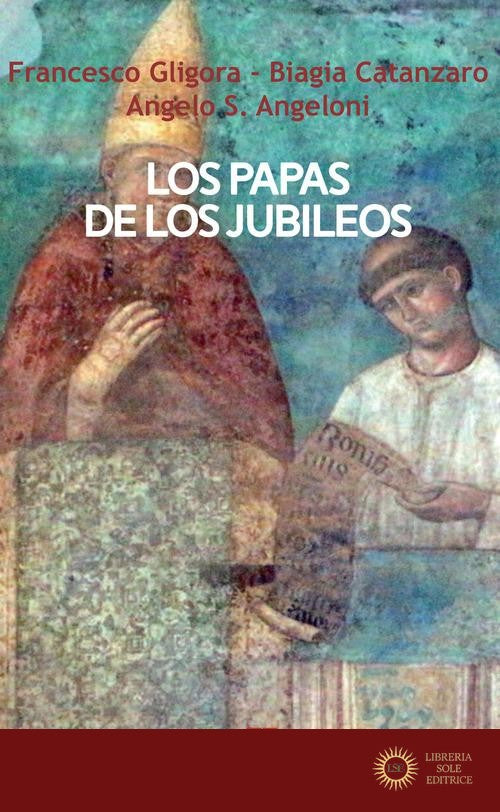 Los papas de los jubileos - Francesco Gligora, Biagia Catanzaro