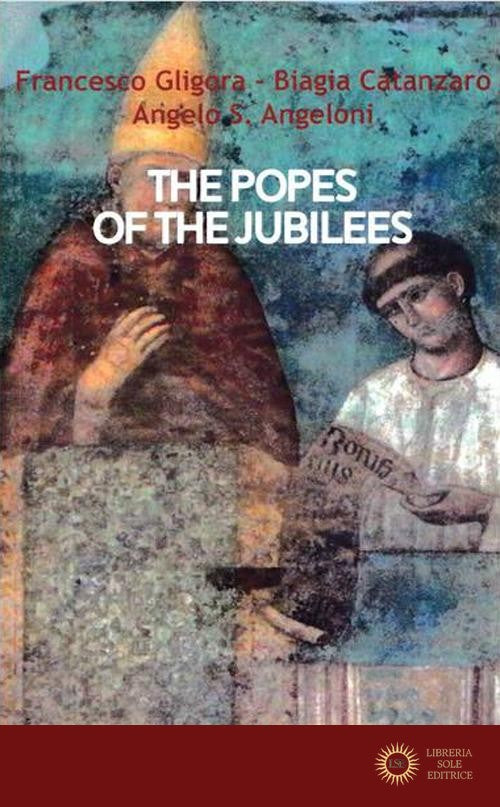 The popes of the jubilees - Francesco Gligora, Biagia Catanzaro