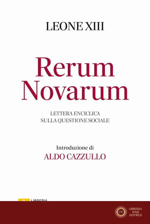 Rerum novarum. Lettera enciclica sulla questione sociale - Leone XIII