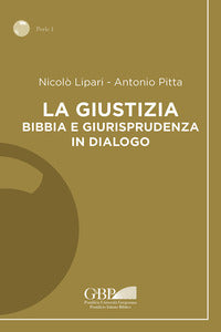 La giustizia. Bibbia e giurisprudenza in dialogo - Nicolò Lipari, Antonio Pitta