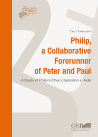 Philip, a collaborative forerunner of Peter and Paul. A study of Philip's characterization in Acts