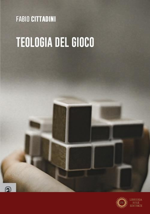 Teologia del gioco - Fabio Cittadini