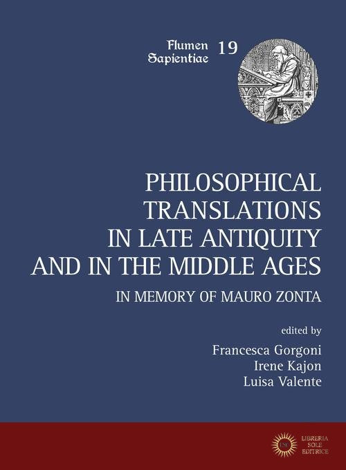 Philosophical translations in late antiquity and middle ages. In memory of Mauro Zonta