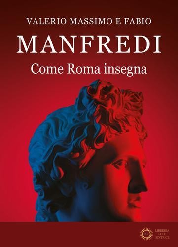 Come Roma insegna - Valerio Massimo Manfredi, Fabio E. Manfredi