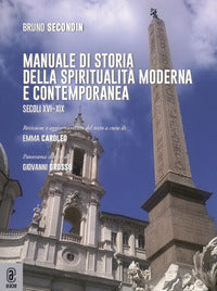 Manuale di storia della spiritualità moderna e contemporanea. Secoli XVI-XIX - Bruno Secondin
