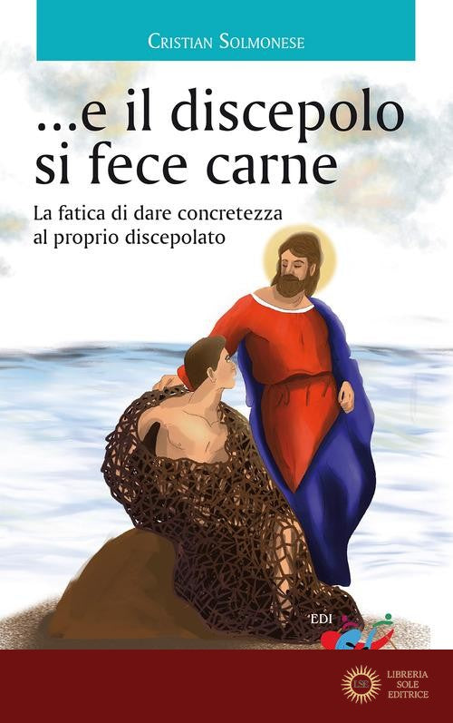 ...e il discepolo si fece carne. La fatica di dare concretezza al proprio discepolato
