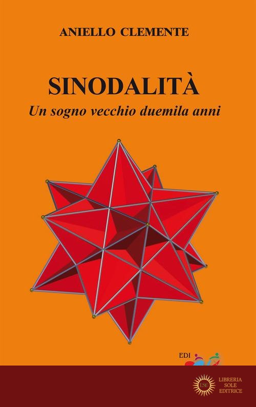 Sinodalità. Un sogno vecchio duemila anni - Aniello Clemente