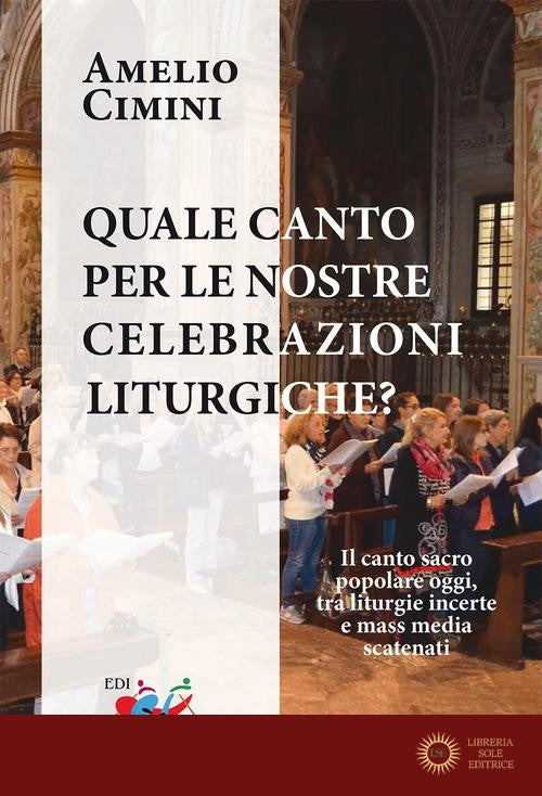 Quale canto per le nostre celebrazioni liturgiche? Il canto sacro popolare oggi, tra liturgie incerte e mass media scatenati
