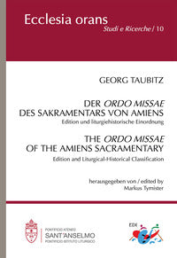 Der Ordo Missae des Sakramentars von Amiens. Edition und liturgiehistorische Einordnung - Georg Taubitz
