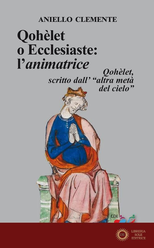 Qohèlet o Ecclesiaste: l'animatrice. Qohèlet, scritto dall'«altra metà del cielo»