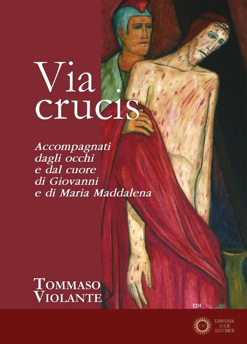 Via Crucis. Accompagnati dagli occhi e dal cuore di Giovanni e di Maria Maddalena