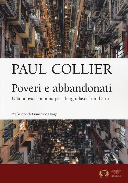 Poveri e abbandonati. Una nuova economia per i luoghi lasciati indietro