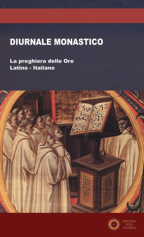 Diurnale monastico. La preghiera delle Ore