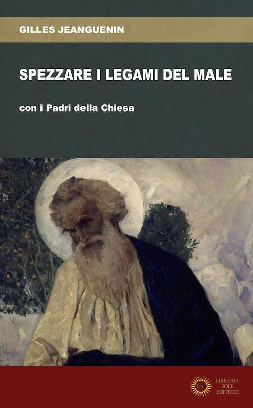 Spezzare i legami del male con i Padri della Chiesa - Gilles Jeanguenin