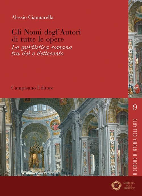 Gli nomi degl'autori di tutte le opere. La guidistica romana tra Sei e Settecento - Alessio Ciannarella