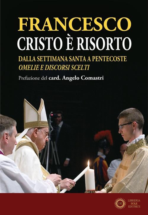 Cristo è risorto. Dalla Settimana Santa a Pentecoste. Omelie e discorsi scelti - Francesco (Jorge Mario Bergoglio)