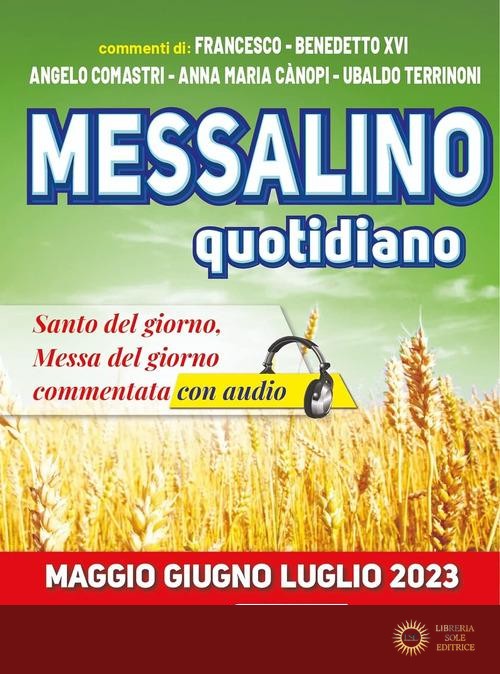 Messalino quotidiano (maggio-giugno-luglio 2023) - Angelo Comastri, Benedetto XVI (Joseph Ratzinger), Francesco (Jorge Mario Bergoglio)