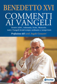 Commenti ai Vangeli. Festivi A-B-C, solennità, feste, memorie, tutti i vangeli feriali tempo ordinario e tempi forti. Ediz. plastificata - Benedetto XVI (Joseph Ratzinger)