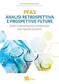 PFAS analisi retrospettiva e prospettive future. Dalla contaminazione ambientale alle risposte possibili - Ufficio nazionale per la pastorale della salute