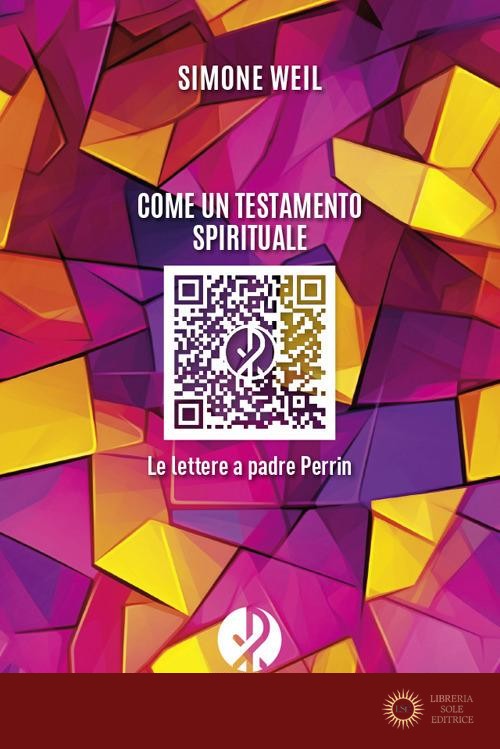 Come un testamento spirituale. Le lettere a padre Perrin - Simone Weil