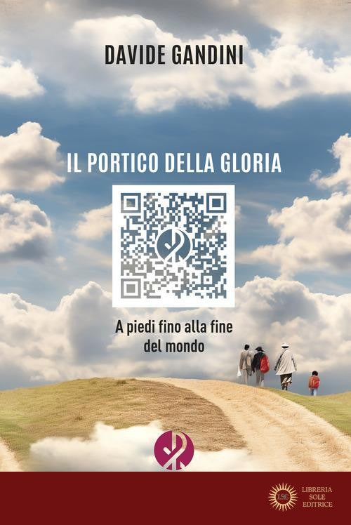 Il portico della gloria. A piedi fino alla fine del mondo. Nuova ediz.