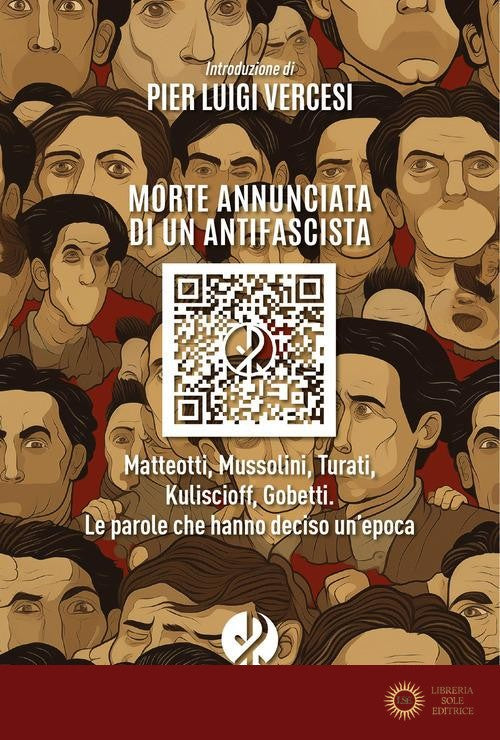 Morte annunciata di un antifascista. Matteotti, Mussolini, Turati, Kuliscioff, Gobetti. Le parole che hanno deciso un'epoca