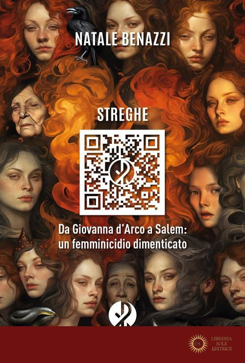 Streghe. Da Giovanna d'Arco a Salem: un femminicidio dimenticato - Natale Benazzi