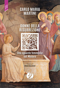 Donne della risurrezione. Uno sguardo femminile sul mistero - Carlo Maria Martini