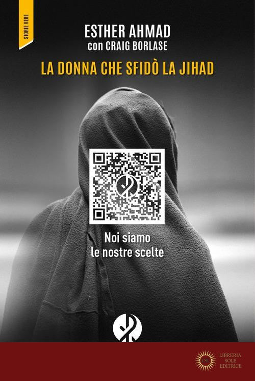 La donna che sfidò la jihad. Noi siamo le nostre scelte