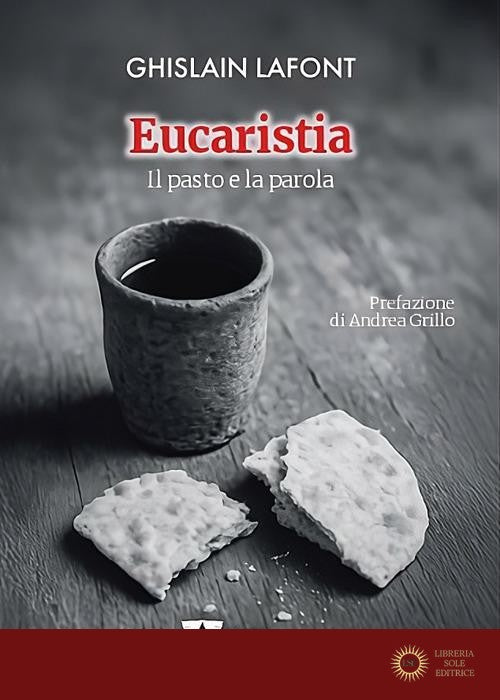 Eucaristia. Il pasto e la parola - Ghislain Lafont