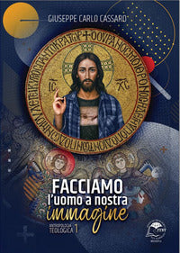 Facciamo l'uomo a nostra immagine - Giuseppe Carlo Cassaro