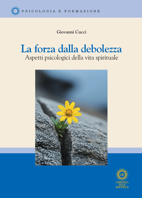 La forza dalla debolezza. Aspetti psicologici della vita spirituale