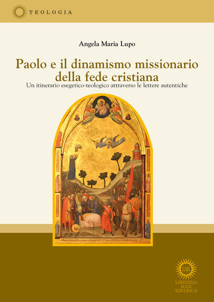 Paolo e il dinamismo missionario della fede cristiana. Un itinerario esegetico-teologico attraverso le lettere autentiche